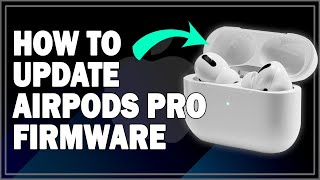 How To Update AirPods / AirPods Pro Firmware | 2 Ways Guide