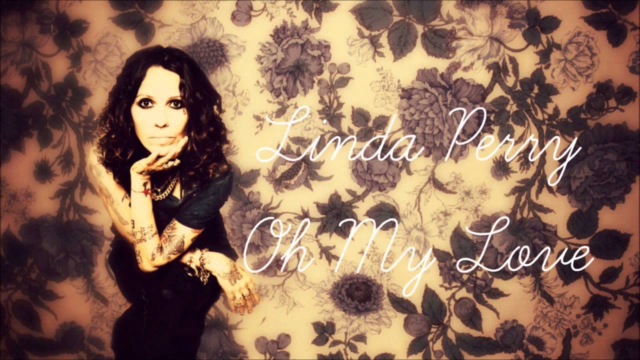 Linda Perry - Oh My Love
