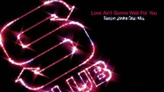 Love Ain't Gonna Wait For You (Bimbo Jones Club Mix) · S Club