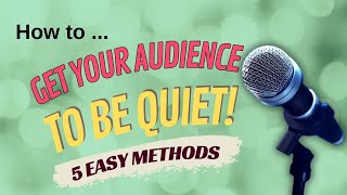 How to get an audience to be quiet