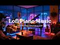 Cozy Lofi Piano 🎹 Peaceful Piano Sessions [4 Hours]