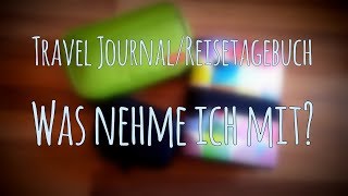 [Travel #1] Travel Journal/Reisetagebuch - Was nehme ich mit? |HD|