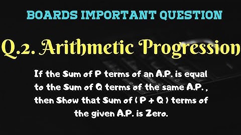 Boards Important Question - 02 | Arithmetic Progression | Prove that the sum of  (P+Q) terms is Zero