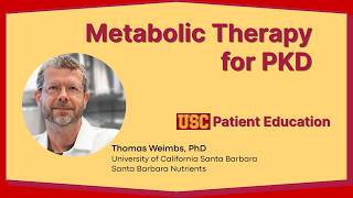 Dr. Thomas Weimbs : Metabolic Therapy for ADPKD | USC Innovative Treatments Educational Session