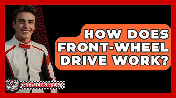 How Does Front-Wheel Drive Work? - The Racing Xpert