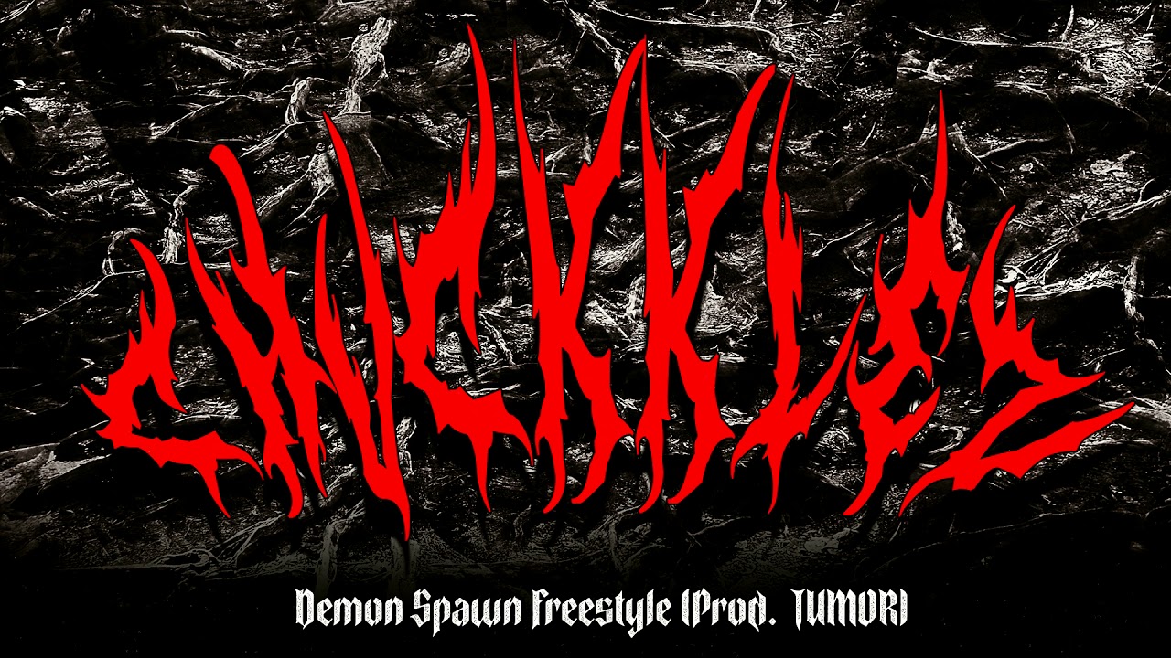 Chuckklez  X DEMON SPAWN  X PROD.  Tumor666 aka DEMONZ AKUSTIK X