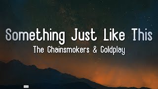 The Chainsmokers & Coldplay - Something Just Like This (Lyrics)