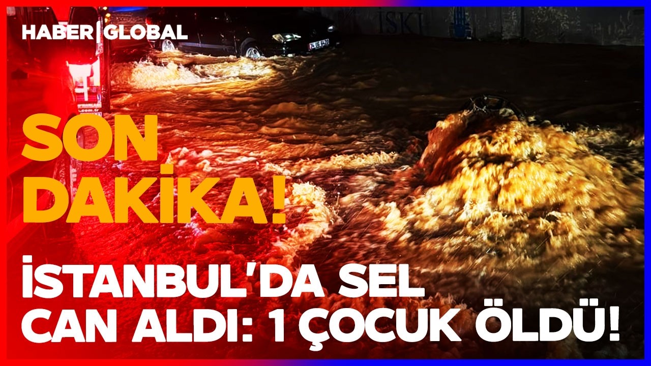 YÜREK YAKAN HABER GELDİ! SON DAKİKA İstanbul'da Sel Can Aldı!