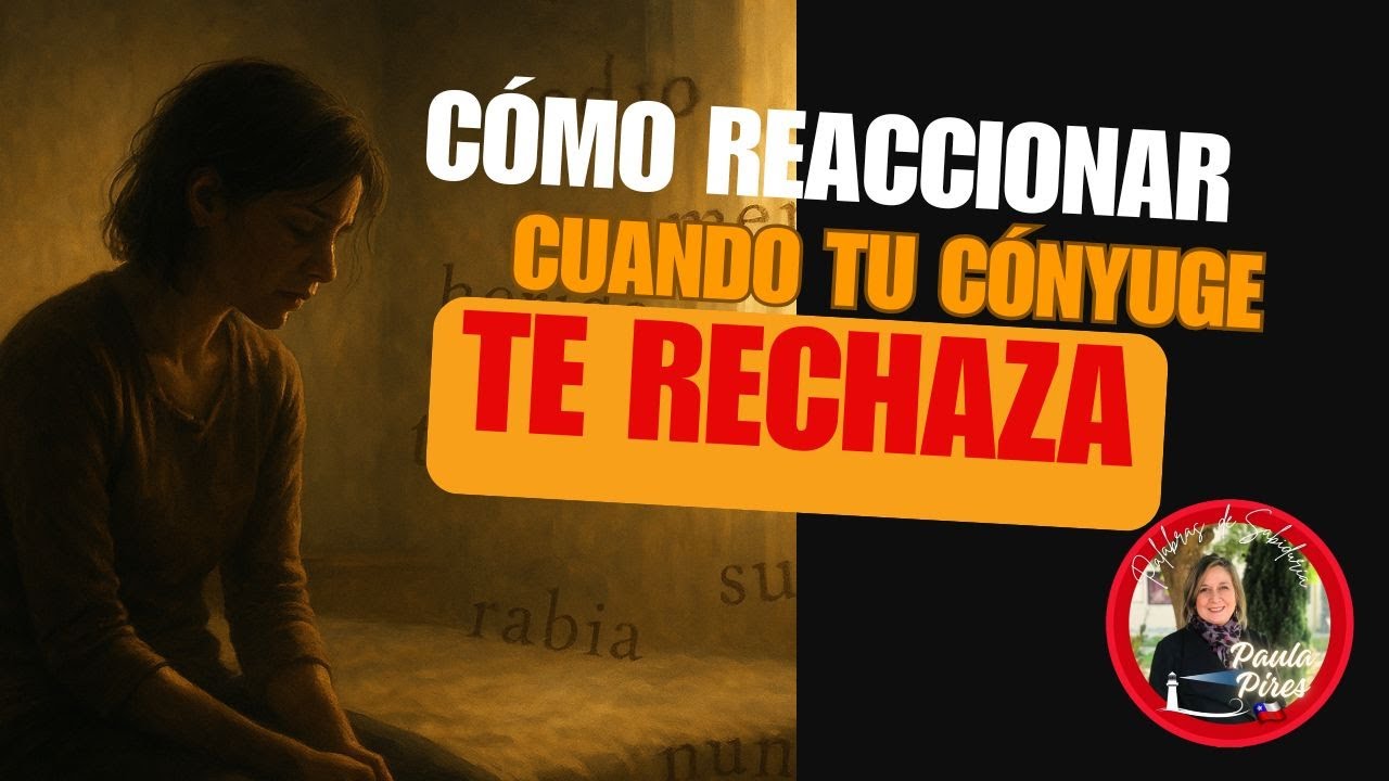 😔Cómo REACCIONAR cuando tu cónyuge te RECHAZA- Paula Pires 
