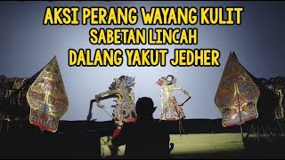 AKSI PERANG WAYANG KULIT KEREN BANGET ! Sabetan Lincah 'Dalang Ganteng Yakut Jedher'