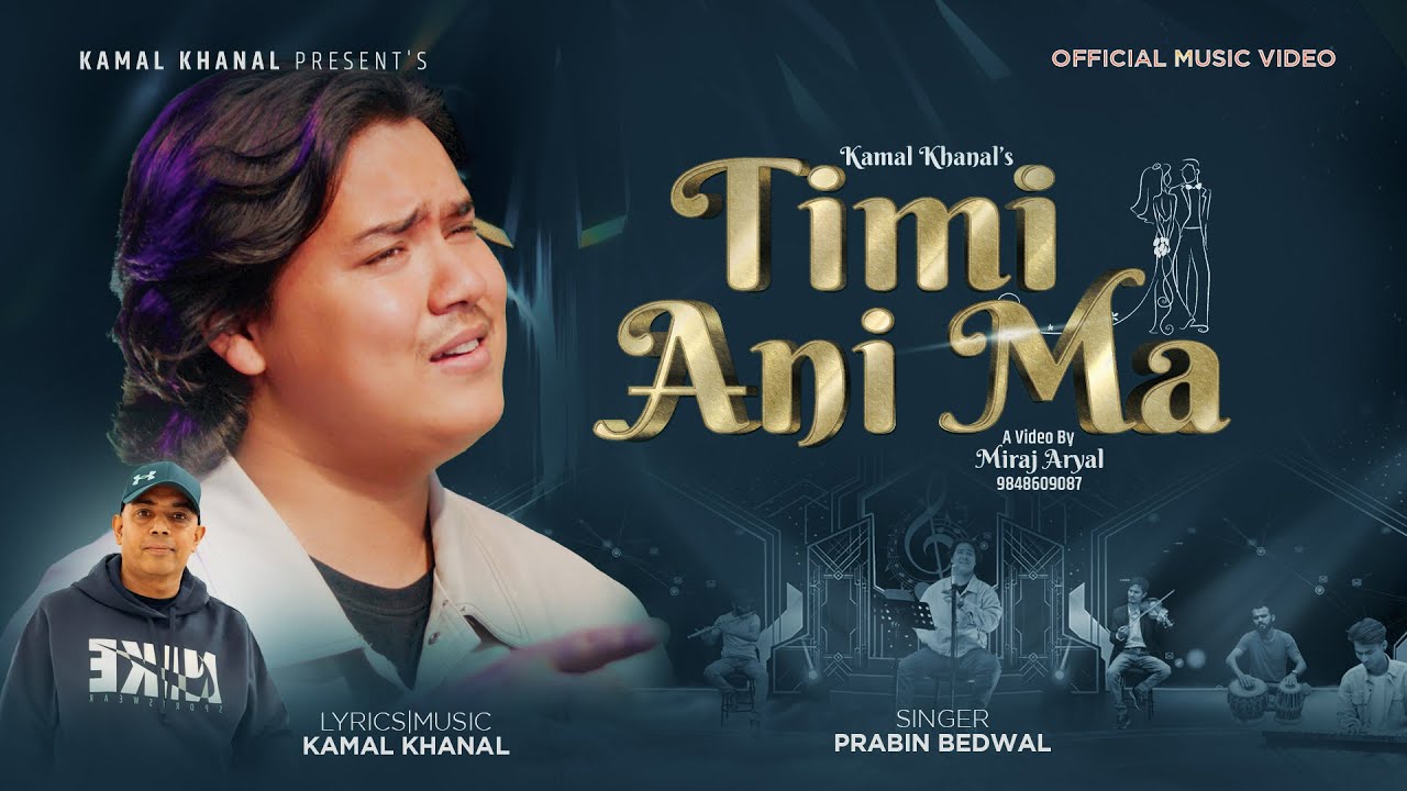 Timi Ani Ma      Prabin Bedwal  Kamal Khanal  New Nepali Song 2023  Official MV