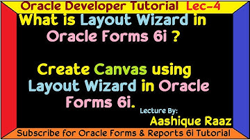 Lec-4||Layout Wizard and create  layout wizard||Oracle Developer Tutorial||Technical Aashique