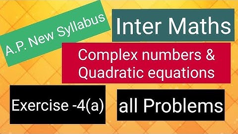 Inter Maths  - Complex numbers & Quadratic equations - Exercise -4(a)- all  problems 