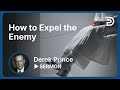 🛡 How To Expel The Enemy (Bible Study) - The Basics of Deliverance, Pt. 2 - Derek Prince