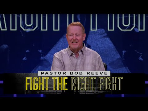 Fight the Right Fight // Pastor Bob Reeve August 23rd, 2020 11:30am