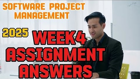 Software project management!! 2025!! Week 4 assignment answers!! Web adavancer