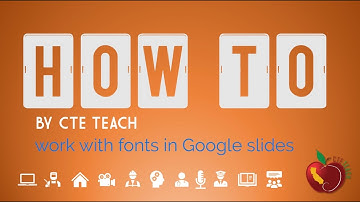 How-To "Google Slides: Fonts" by CTE TEACH | An Overview of Using Fonts in Google Slides