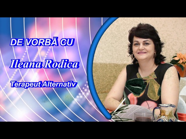 De vorbă cu Ileana Rodica  - Terapeut Alternativ