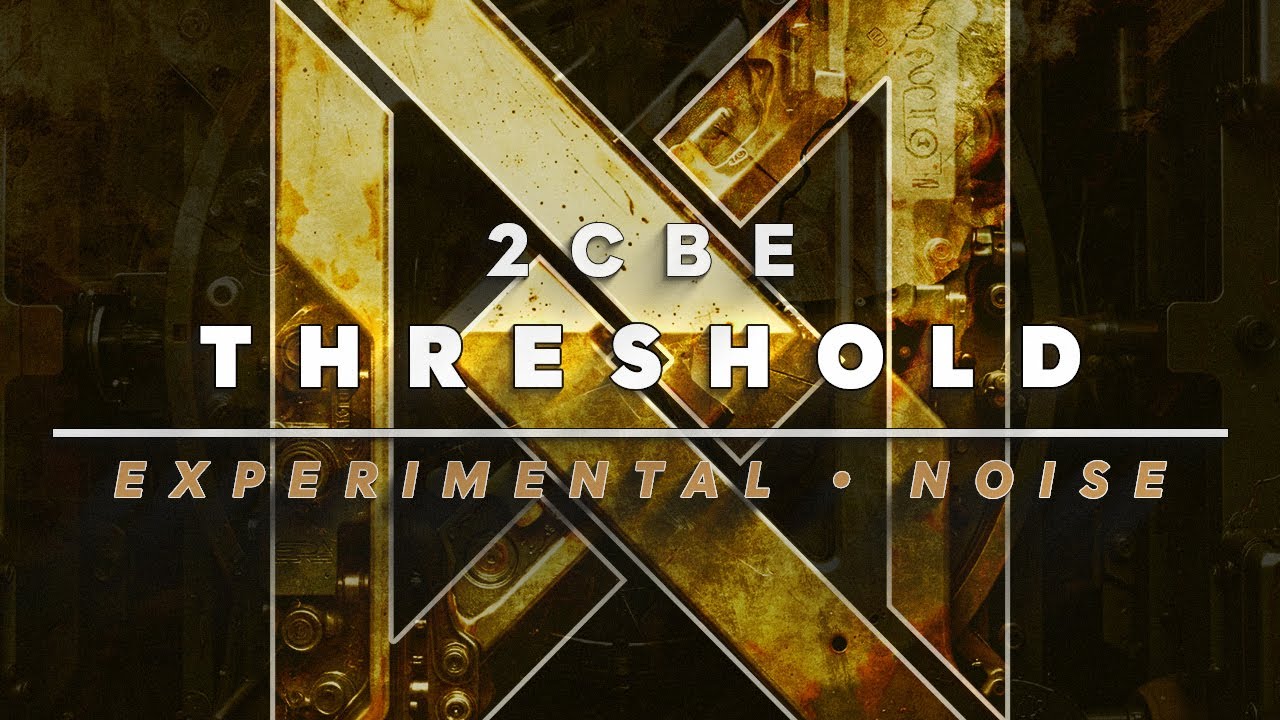 2CBE Threshold | A Beautifully Corrupted Soundscape
