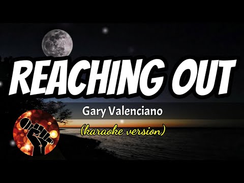 REACHING OUT - GARY VALENCIANO (karaoke version)