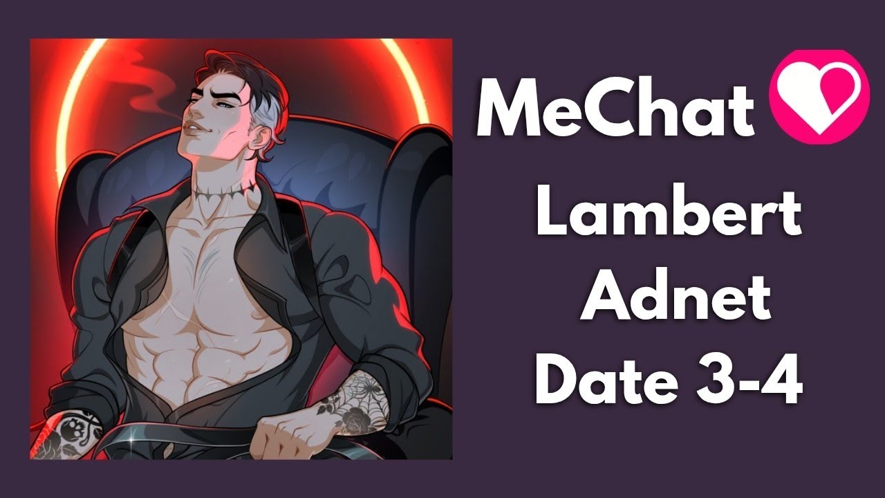 Lambert Adnet ⏳💔 - Date 3-4 / MeChat Premium Choices 💎