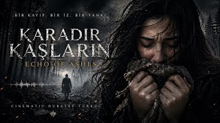 Karadır Kaşların (Echo Of Ashes) Küllerin Yankısı