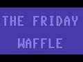 The friday waffle  190424