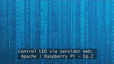 Control LED vía servidor web: Apache | Raspberry Pi - Ep.2
