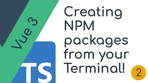 Generating NPM packages - Vue 3 typescript component framework part 2