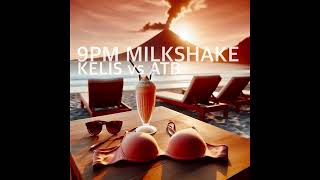 9Pm Milkshake - Kelis Vs. Atb - Mashup