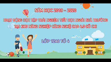 HỌC TẬP TRẢI NGHIỆM TIẾT HỌC NGOÀI NHÀ TRƯỜNG TẠI KHU NÔNG NGHIỆP CN CAO 4.0 CỦ CHI - LỚP 12A8 TỔ 4