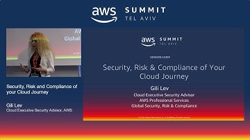 AWS Tel Aviv Summit 2018: Security, Risk and Compliance of Your Cloud Journey