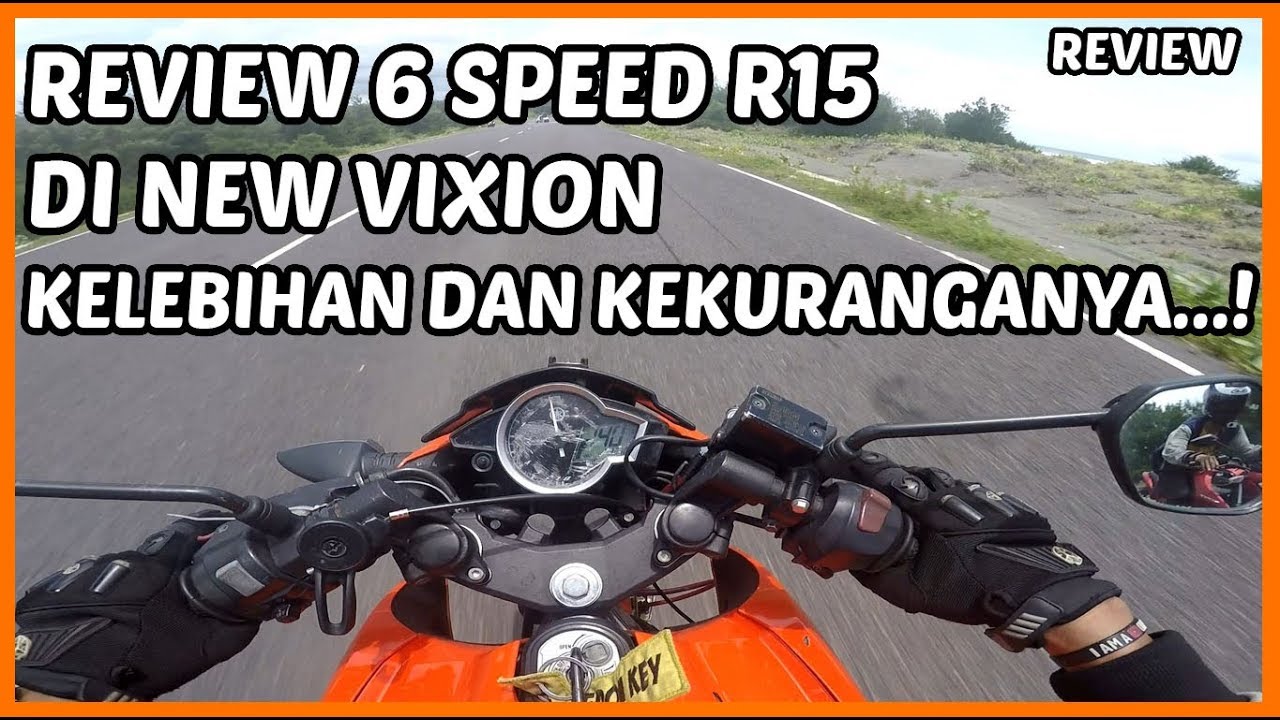 Review 6 Speed R15 Di New Vixion Kelebihan Dan Kekurangannya YouTube