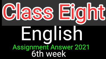 Class 8 English Assignment Answer 6th week | সম্পূর্ণ উত্তর |