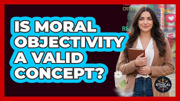 Is Moral Objectivity A Valid Concept?