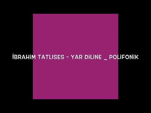 İbrahim Tatlı‏‏‎ses - Yar Diline (Polifonik Melodi)
