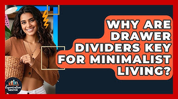 Why Are Drawer Dividers Key For Minimalist Living? - Your Organization Mentor