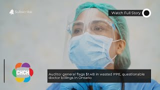 Auditor general flags $1.4B in wasted PPE, questionable doctor billings in Ontario