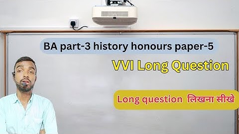 Ba part-3 history honours paper 5 vvi  long question classes