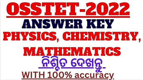 OSSTET 2022|ANSWER KEY|PCM|PHYSICS, CHEMISTRY, MATH 100% CORRECT ✅ ANSWER KEY ‎@vidwanclasses2137 