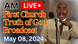 LIVE AM - MAY 08,  2024 - FIRST CHURCH TRUTH OF GOD BROADCAST - PASTOR GINO JENNINGS