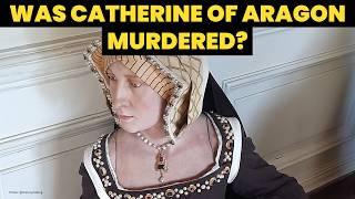 WAS CATHERINE OF ARAGON MURDERED? How did Catherine of Aragon die? Six wives documentary | Tudors
