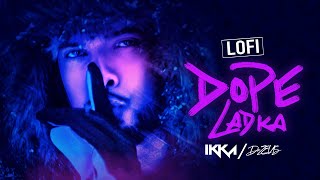 IKKA - DOPE LADKA (LoFi Mix) | Dr. Zeus | Latest Punjabi Songs | Hip Hop Song