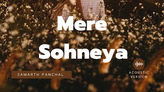 Mere Sohneya || Acoustic Version || Samarth Panchal