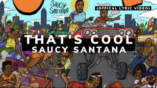 Saucy Santana - That's Cool [Official Lyric Video & Official Audio]