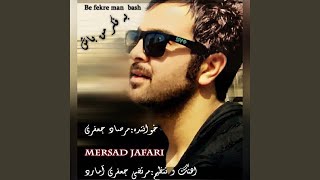 Be Fekre Man Bash - Mersad Jafari