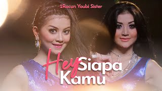 2Racun Youbi Sister - Hey Siapa Kamu (Official Lyric Video)