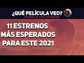 ¿Qué película veo? - 11 ESTRENOS para este 2021