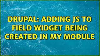 Drupal: Adding JS to field widget being created in my module