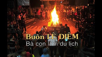BUÔN LÊ DIÊM BÀ CON LÀM DU LỊCH